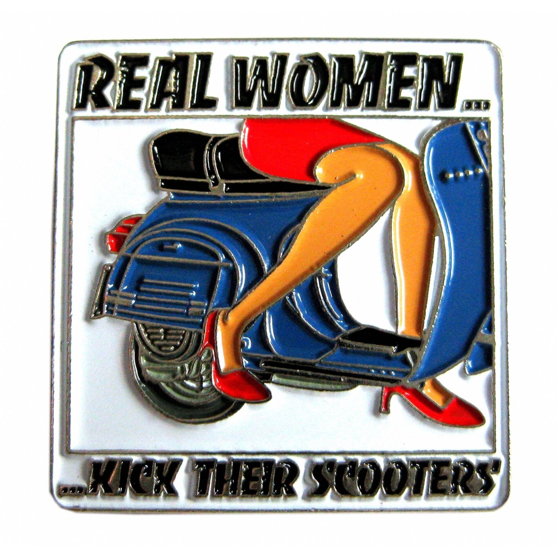 Vespa *Real Women Kick* Rozet - Pin / VESPISSIMO